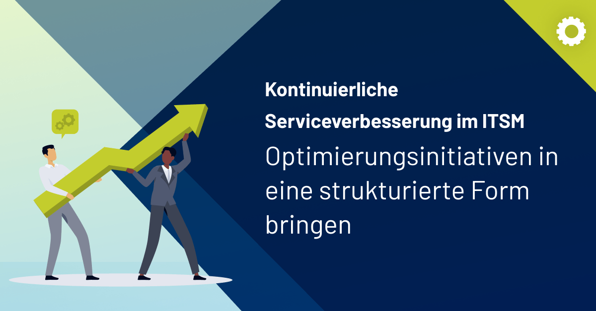 Kontinuierliche Serviceverbesserung im IT-Service-Management