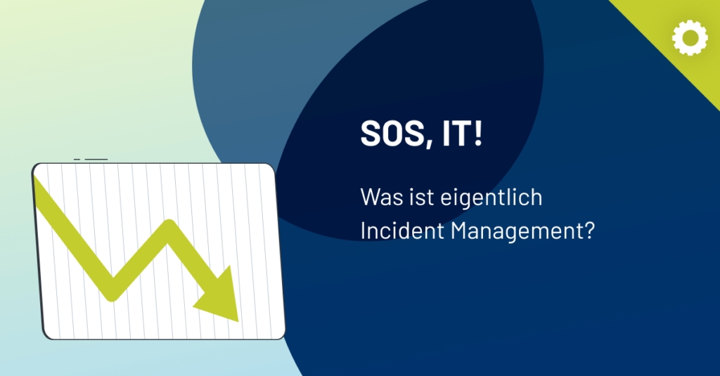 SOS, IT! Was ist eigentlich Incident Management?