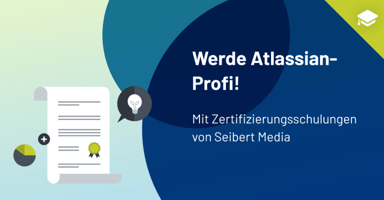 Werde zum Atlassian-Profi – mit den Zertifizierungsschulungen von Seibert Media!