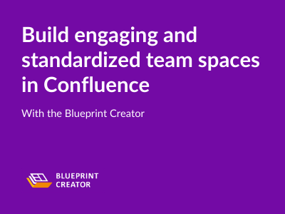 Standardized Team Spaces with Blueprint Creator in Confluence