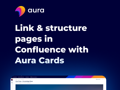 Link & structure pages in Confluence with Aura Cards