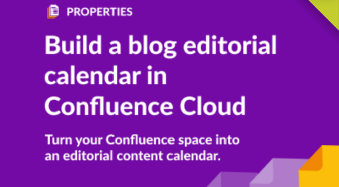 How to Build A Super Helpful Blog Editorial Calendar in Confluence Cloud