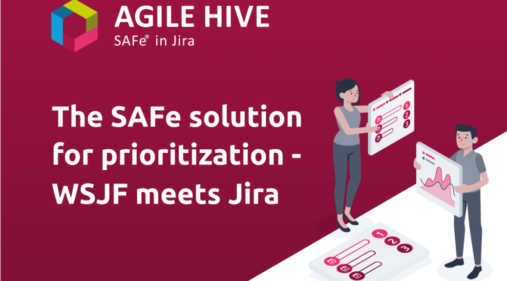 The SAFe® Solution for Prioritization - WSJF Meets Jira