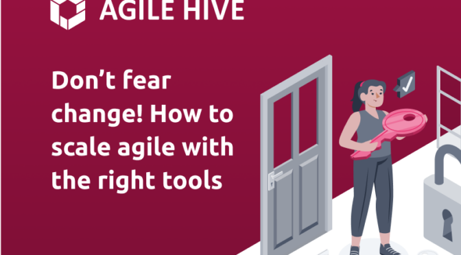 Don’t Fear Change! How to Scale Agile with the Right Tools - thumbnail