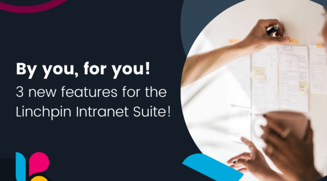 By You, for You: 3 New Features for the Linchpin Intranet Suite! - social media image
