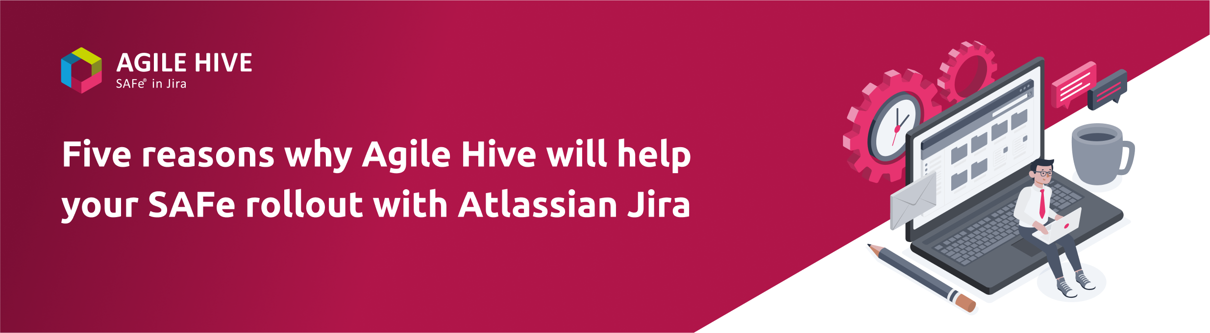 5 reasons why agile hive will help your rollout with Atlassian Jira - banner