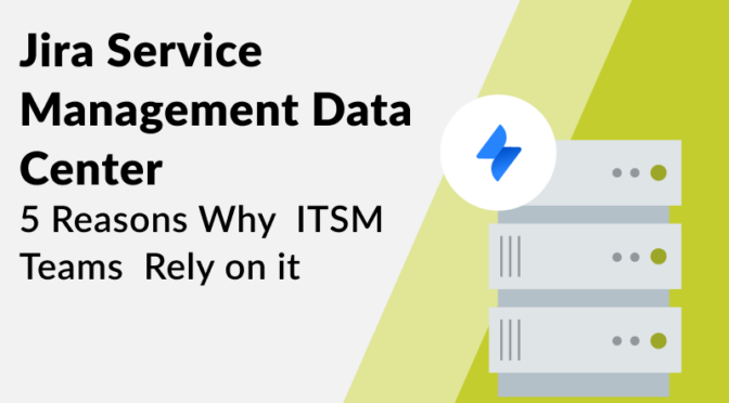 5 Reasons Why ITSM Teams Rely on Jira Service Management Data Center - thumbnail