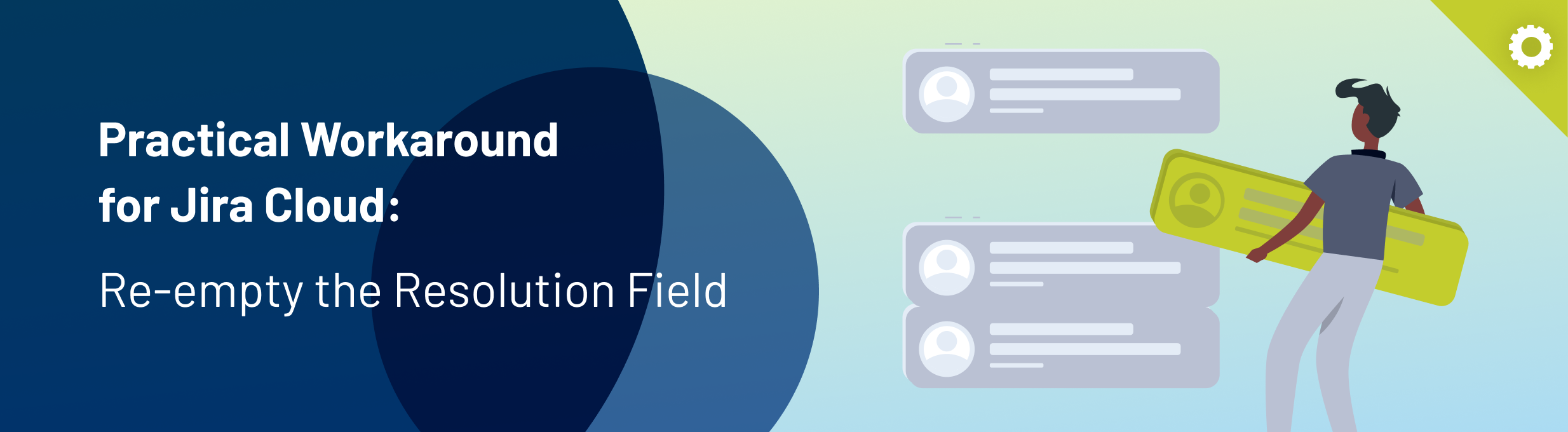 Practical Workaround for Jira Cloud: Re-empty the Resolution Field - banner
