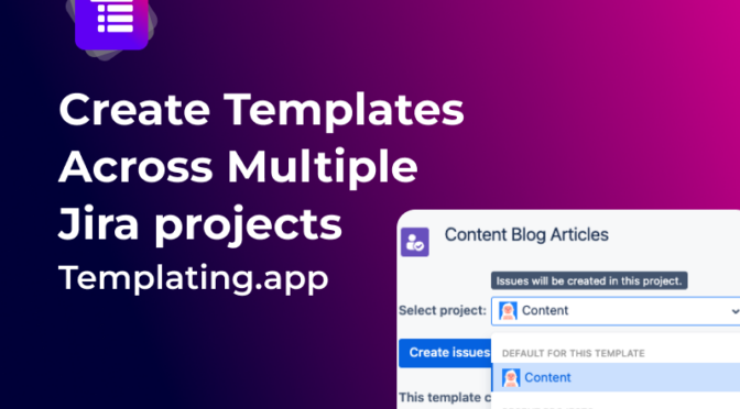 Templating.app - Now Across Multiple Jira Projects - thumbnail