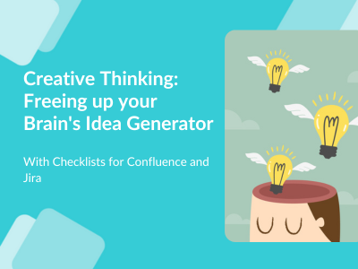 Creative Thinking, How to Free up Your Brain's Idea Generator with Checklists for Atlassian Co`nfluence and Jira - thumbnail
