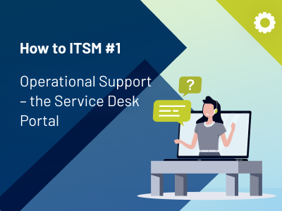 How to IT Service Management (Part 1): Operational Support - the Service Desk Portal - thumbnail