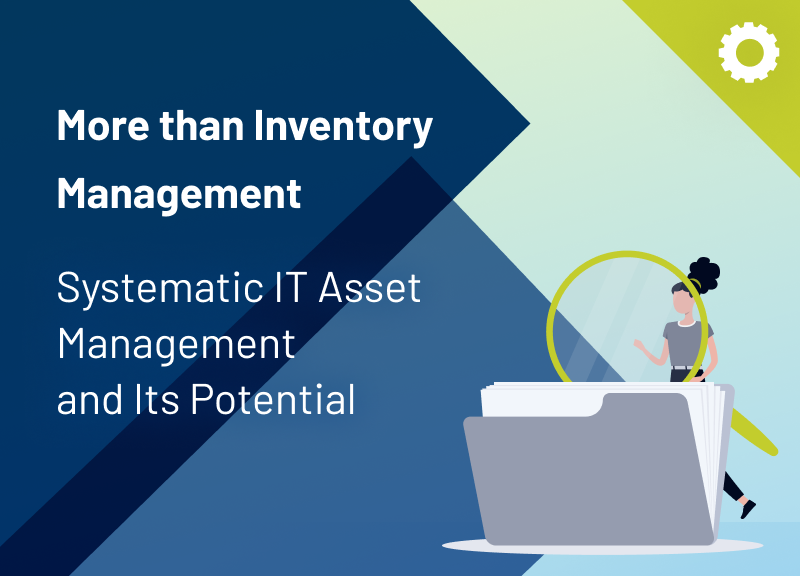 Systematic IT Asset Management and Its Potential - More than Inventory Management - thumbnail