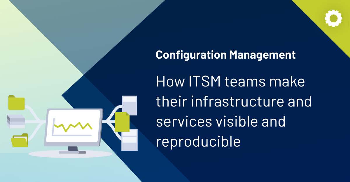 Configuration Management in ITSM Teams - Make Infrastructure and ...