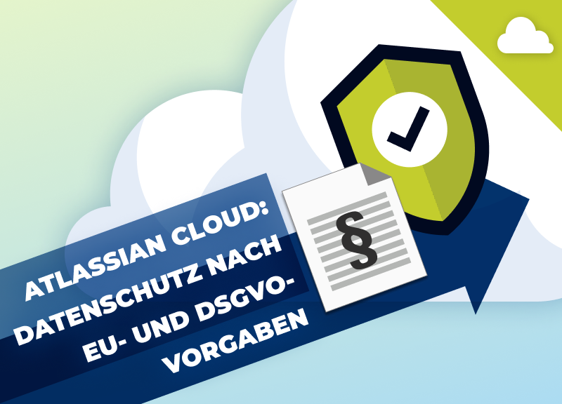 Datenschutz nach EU- und DSGVO-Vorgaben in der Atlassian Cloud