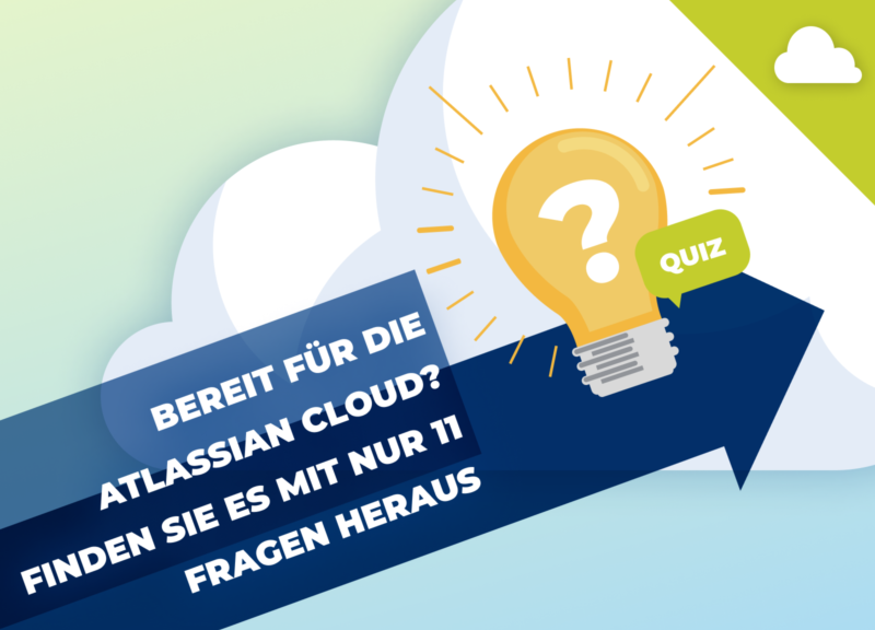 Atlassian Cloud Quiz: 11 Fragen, ob Sie "Cloud-ready" sind