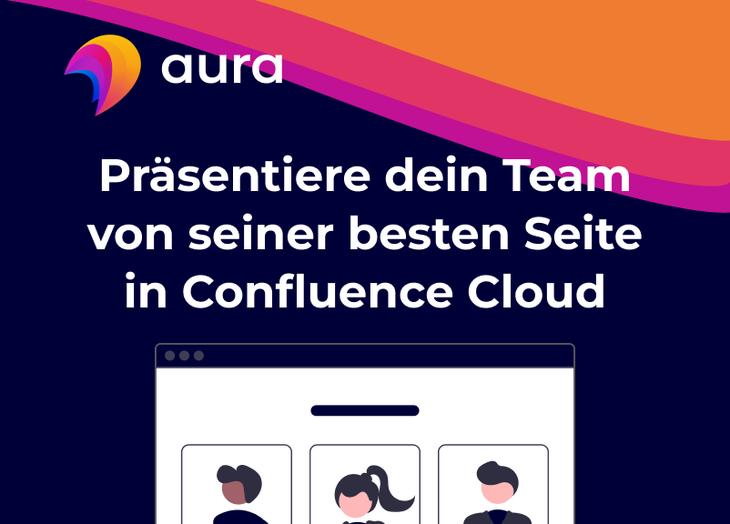 Mache deinen Teambereich in Confluence Cloud zum Blickfang: Mit Aura zeigt sich dein Team von seiner besten Seite
