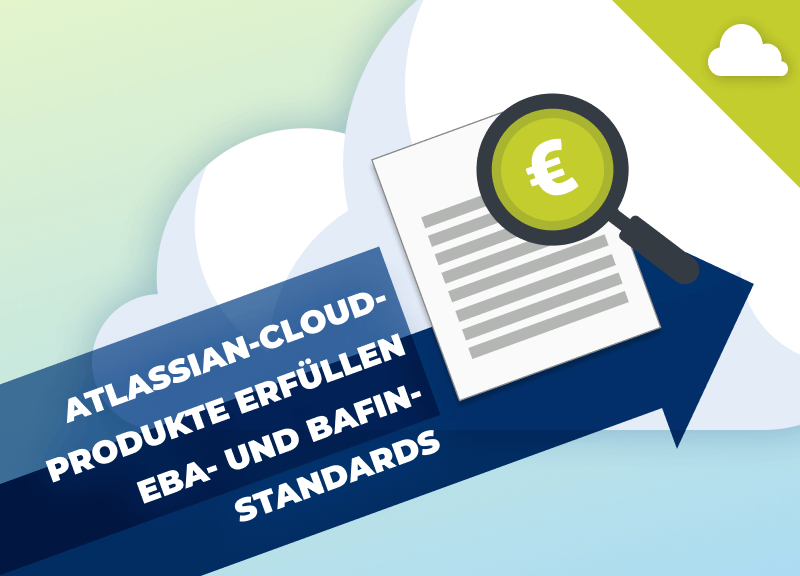 Mehr Datensicherheit in der EMEA-Region: Atlassian-Cloud-Produkte erfüllen aktuelle Compliance-Standards der EBA und BaFin