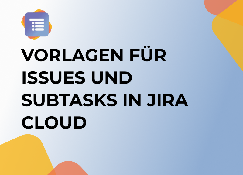 Easy Issues & Subtask Templates für Jira Cloud