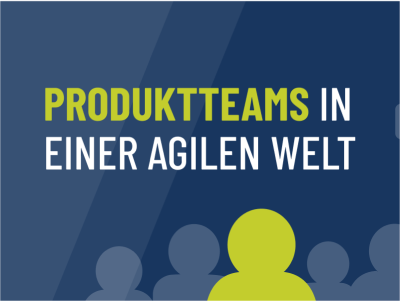 Produktteams in einer agilen Welt: Welche Aufgaben haben Product Manager, Product Owner und Product Marketeers in agilen Unternehmen?