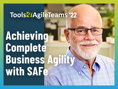 Business Agility mit SAFe® erreichen – Keynote von Dean Leffingwell bei der Tools4AgileTeams 2022
