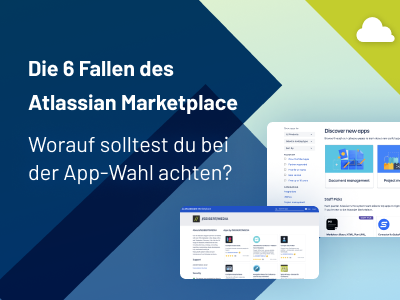 Die 6 Fallen des Atlassian Marketplace: Worauf solltest du bei der App-Wahl achten?