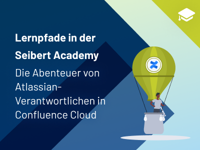 Die Abenteuer von Atlassian-Verantwortlichen in Confluence Cloud – Lernpfade in der Seibert Academy