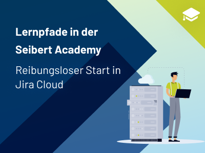 Vorschaubild Lernpfad Seibert Academy Start in Jira Cloud
